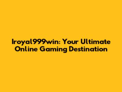 Iroyal999win: Your Ultimate Online Gaming Destination