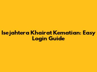 Isejahtera Khairat Kematian: Easy Login Guide