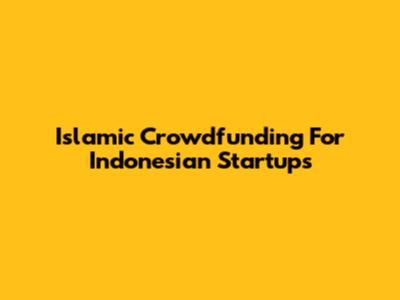 Islamic Crowdfunding For Indonesian Startups