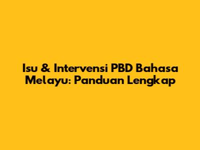 Isu & Intervensi PBD Bahasa Melayu: Panduan Lengkap
