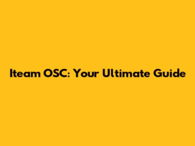Iteam OSC: Your Ultimate Guide