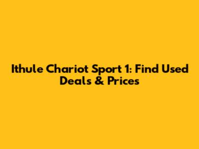 Ithule Chariot Sport 1: Find Used Deals & Prices