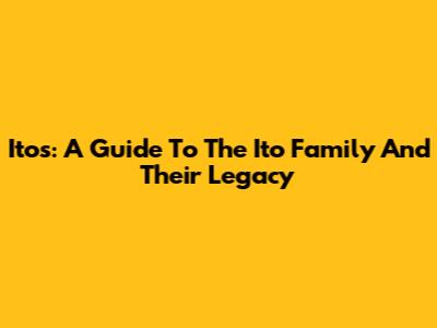 Ito's: A Guide To The Ito Family And Their Legacy