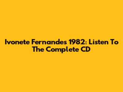 Ivonete Fernandes 1982: Listen To The Complete CD
