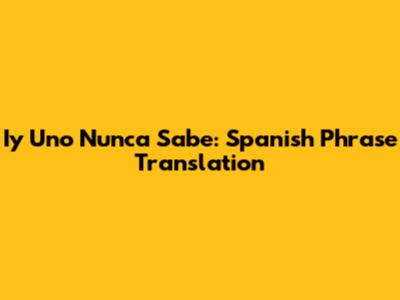 Iy Uno Nunca Sabe: Spanish Phrase Translation