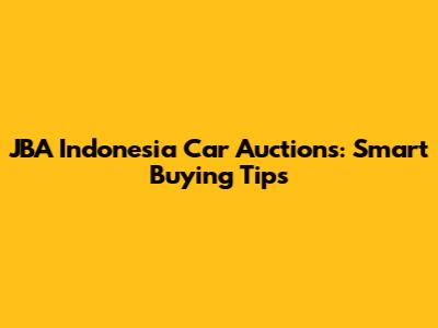 JBA Indonesia Car Auctions: Smart Buying Tips