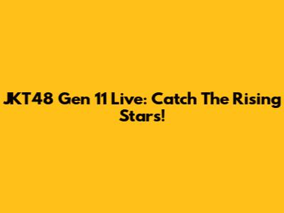 JKT48 Gen 11 Live: Catch The Rising Stars!