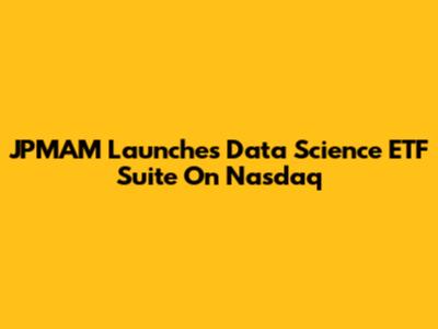JPMAM Launches Data Science ETF Suite On Nasdaq