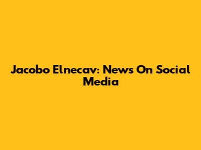 Jacobo Elnecav: News On Social Media