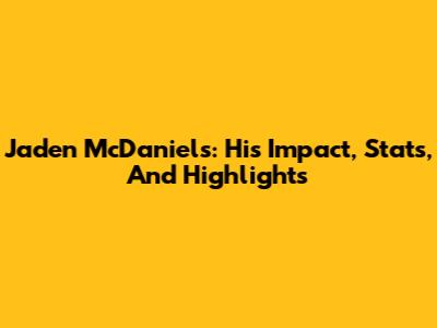 Jaden McDaniels: His Impact, Stats, And Highlights