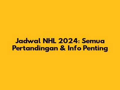 Jadwal NHL 2024: Semua Pertandingan & Info Penting