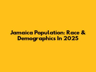 Jamaica Population: Race & Demographics In 2025