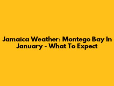 Jamaica Weather: Montego Bay In January - What To Expect