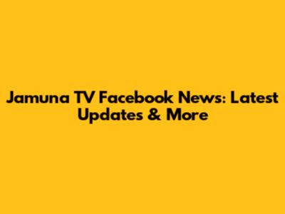 Jamuna TV Facebook News: Latest Updates & More