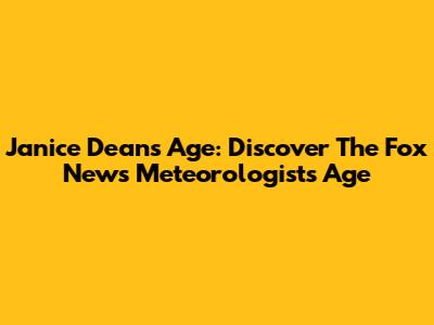 Janice Dean's Age: Discover The Fox News Meteorologist's Age
