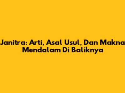 Janitra: Arti, Asal Usul, Dan Makna Mendalam Di Baliknya