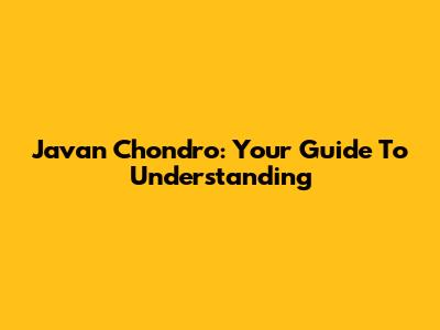 Javan Chondro: Your Guide To Understanding