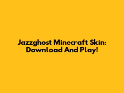 Jazzghost Minecraft Skin: Download And Play!