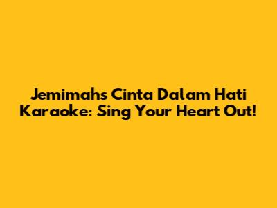 Jemimah's 'Cinta Dalam Hati' Karaoke: Sing Your Heart Out!