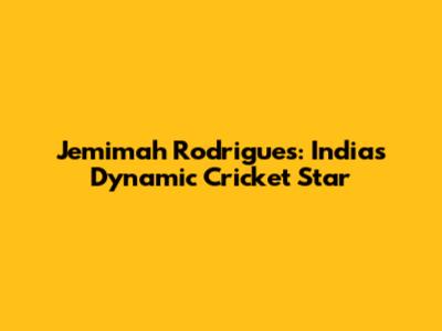 Jemimah Rodrigues: India's Dynamic Cricket Star