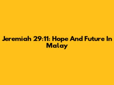 Jeremiah 29:11: Hope And Future In Malay