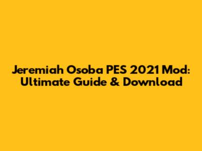 Jeremiah Osoba PES 2021 Mod: Ultimate Guide & Download