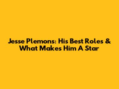 Jesse Plemons: His Best Roles & What Makes Him A Star