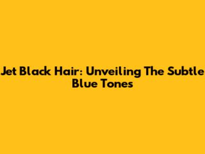 Jet Black Hair: Unveiling The Subtle Blue Tones
