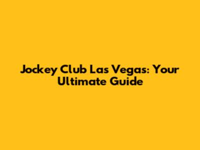 Jockey Club Las Vegas: Your Ultimate Guide
