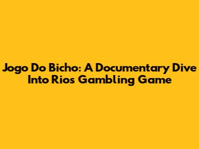 Jogo Do Bicho: A Documentary Dive Into Rio's Gambling Game