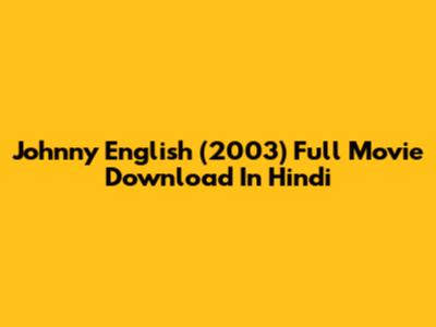 Johnny English (2003) Full Movie Download In Hindi