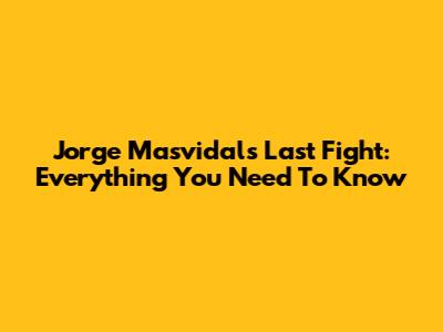 Jorge Masvidal's Last Fight: Everything You Need To Know