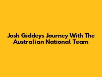 Josh Giddey's Journey With The Australian National Team