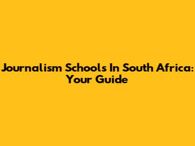Journalism Schools In South Africa: Your Guide