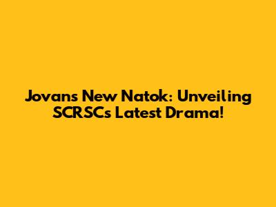 Jovan's New Natok: Unveiling SCRSC's Latest Drama!