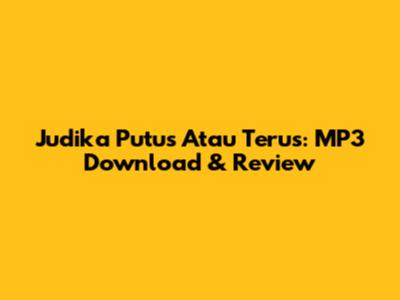 Judika Putus Atau Terus: MP3 Download & Review