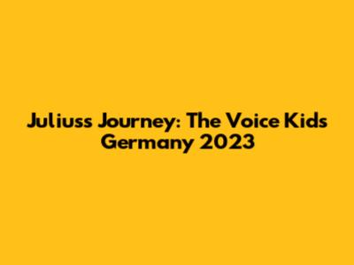 Julius's Journey: The Voice Kids Germany 2023