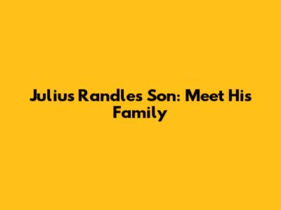 Julius Randle's Son: Meet His Family