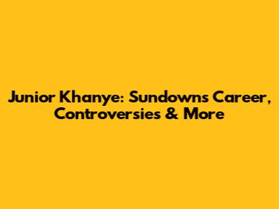 Junior Khanye: Sundowns Career, Controversies & More