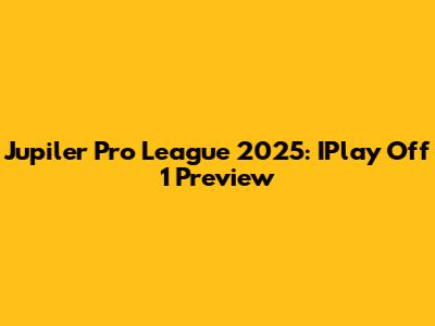 Jupiler Pro League 2025: IPlay Off 1 Preview