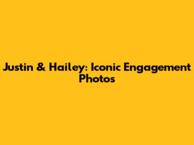 Justin & Hailey: Iconic Engagement Photos