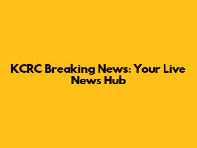 KCRC Breaking News: Your Live News Hub