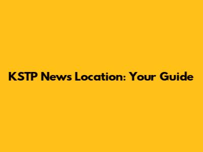KSTP News Location: Your Guide