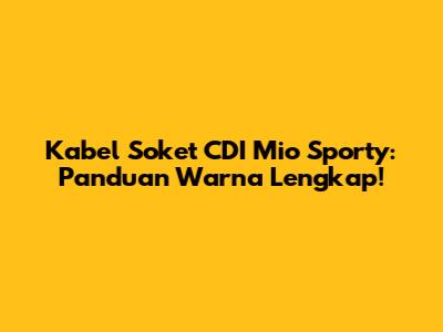 Kabel Soket CDI Mio Sporty: Panduan Warna Lengkap!