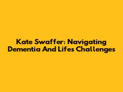 Kate Swaffer: Navigating Dementia And Life's Challenges