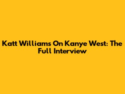 Katt Williams On Kanye West: The Full Interview