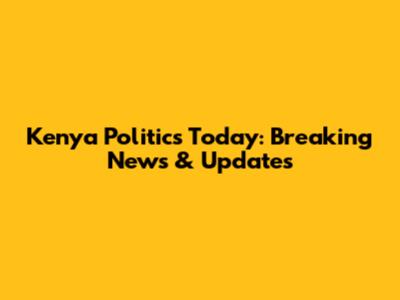 Kenya Politics Today: Breaking News & Updates