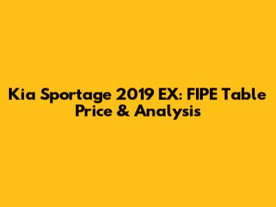 Kia Sportage 2019 EX: FIPE Table Price & Analysis