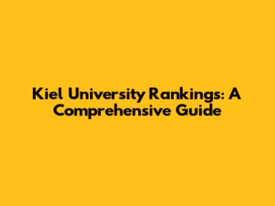 Kiel University Rankings: A Comprehensive Guide