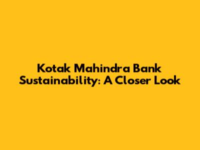Kotak Mahindra Bank Sustainability: A Closer Look